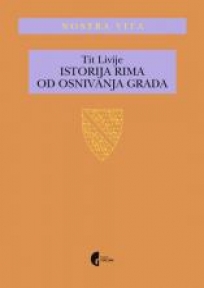 Istorija Rima Od Osnivanja Grada - Tit Livije: Knjiga | KorisnaKnjiga.com