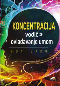 Koncentracija - vodič za ovladavanje umom