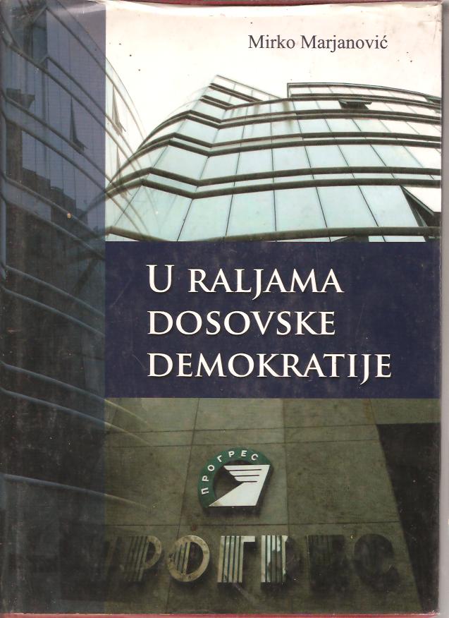 U RALJAMA DOSOVSKE DEMOKRATIJE: Mirko Marjanovic: : Books