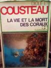COUSTEAU - LA VIE LA MORT DES CORAUX