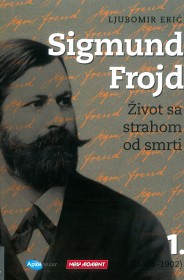 Sigmund Frojd I: Život sa strahom od smrti (1856-1902)