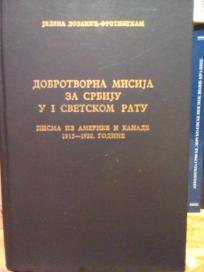 DOBROTVORNA MISIJA ZA SRBIJU U I SVETSKOM RATU -Pisma iz Amerike i Kanade 1915-1920 godine