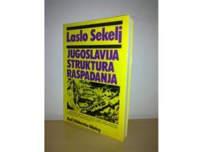 Laslo Sekelj-JUGOSLAVIJA STRUKTURA RASPADANJA