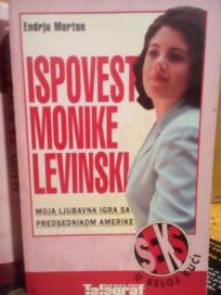 ISPOVEST MONIKE LEVINSKI - Moja ljubavna igra sa predsednikom Amerike