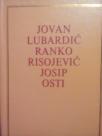 JOVAN LUBARDIC-RANKO RISOJEVIC-JOSIP OSTI