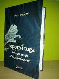 LEPOTA I TUGA Intimna istorija Prvog svetskog rata Peter Englund