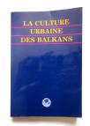 La Culture Urbane des Balkans (XV - XIX Siecles) - SANU 1991