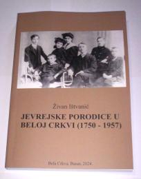 JEVREJSKE PORODICE U BELOJ CRKVI (1750-1957)