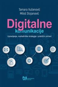 Digitalne komunikacije: upravljanje, marketinške strategije i praktični primeri