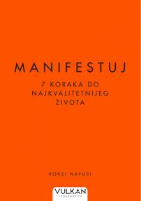 Manifestuj: 7 koraka do najkvalitetnijeg života