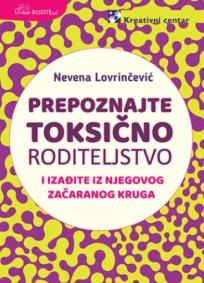 Prepoznajte toksično roditeljstvo i izađite iz njegovog začaranog kruga