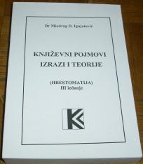 KNJIŽEVNI POJMOVI, IZRAZI I TEORIJE : HRESTOMATIJA