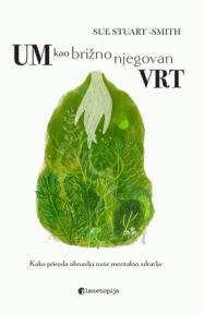 Um kao brižno njegovan vrt:Kako priroda obnavlja naše mentalno zdravlje